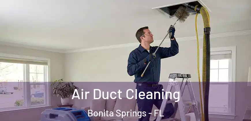Air Duct Cleaning Bonita Springs - FL