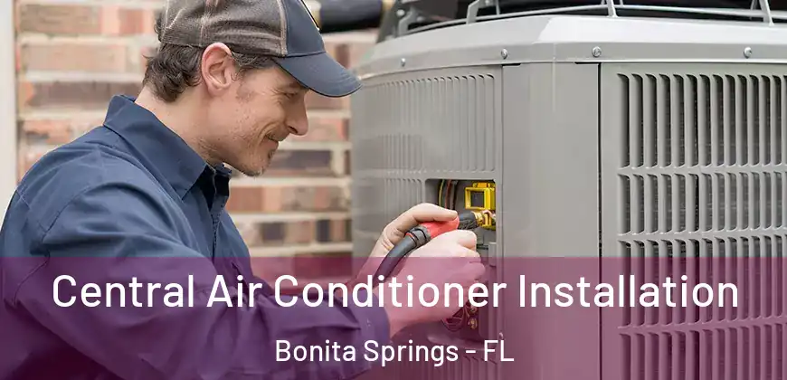 Central Air Conditioner Installation Bonita Springs - FL