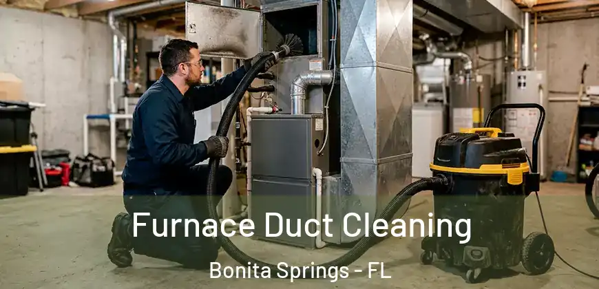 Furnace Duct Cleaning Bonita Springs - FL