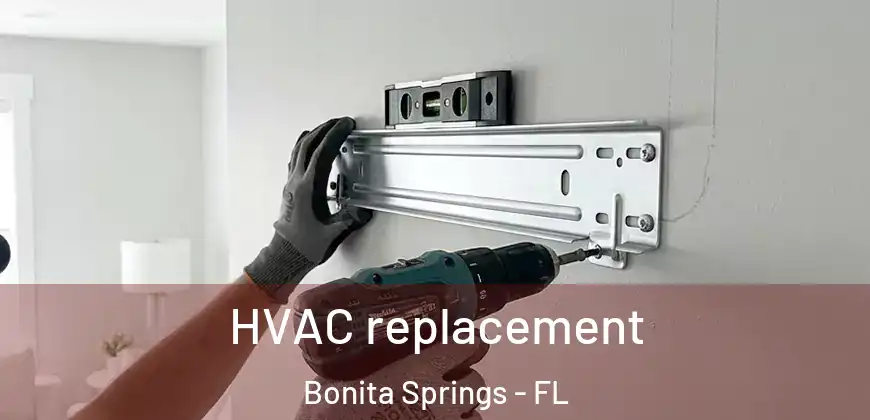  HVAC replacement Bonita Springs - FL