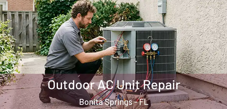Outdoor AC Unit Repair Bonita Springs - FL