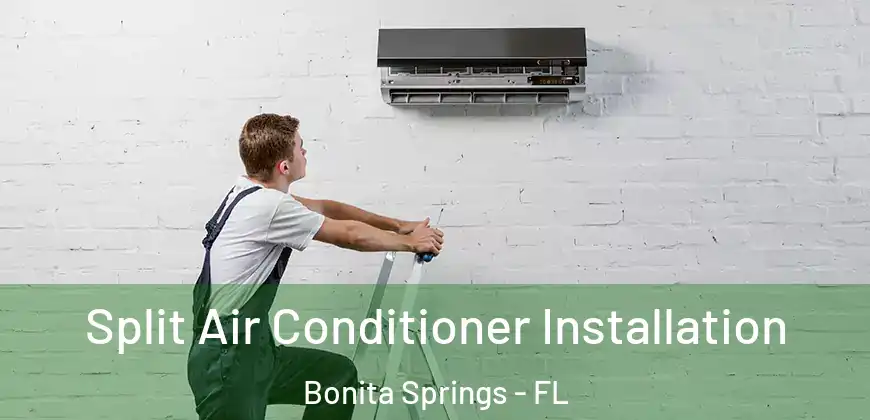 Split Air Conditioner Installation Bonita Springs - FL